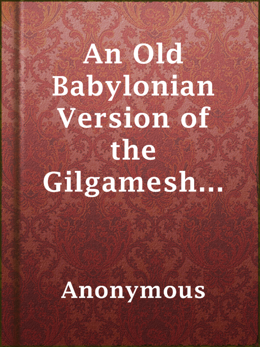 Title details for An Old Babylonian Version of the Gilgamesh Epic by Anonymous - Available